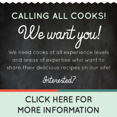 Calling All Cooks! We Want You! Click here to contribute!